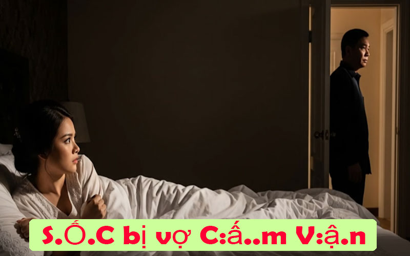 Đàn ông bị vợ cấm vận chuyện giường chiếu